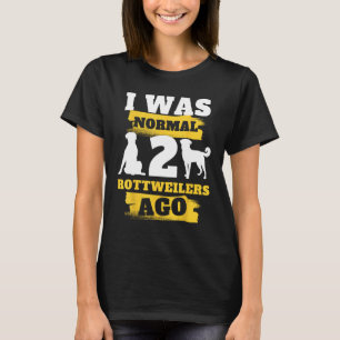 I Was Normal 2 Rottweilers Ago Dog Vintage T-Shirt