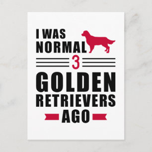 I was normal 3 Golden Retrievers ago Postcard