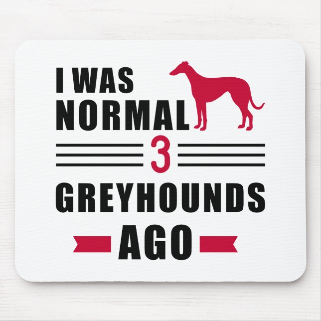 I was normal 3 Greyhound ago Mouse Mat (Front)