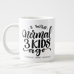 I was normal 3 kids ago - Jumbo 20oz mug