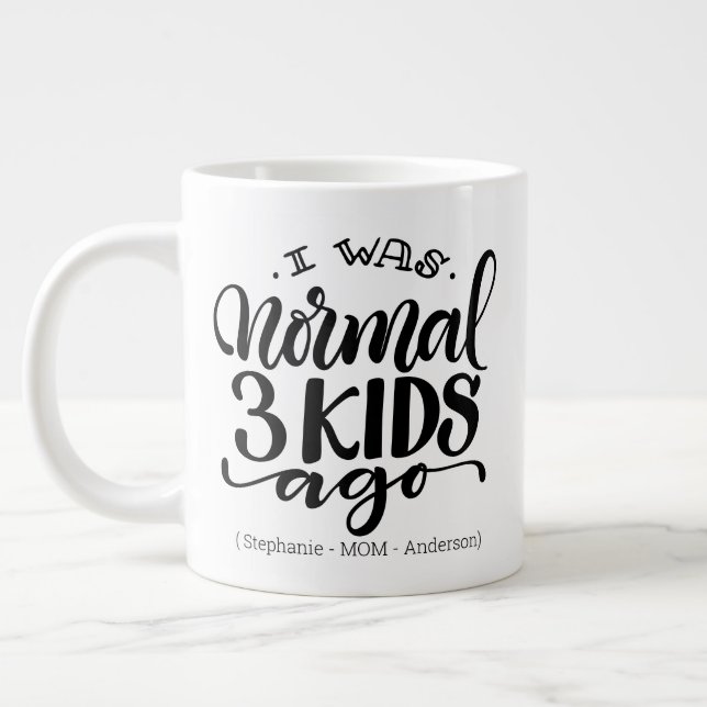 I was normal 3 kids ago - Jumbo 20oz mug (Left)