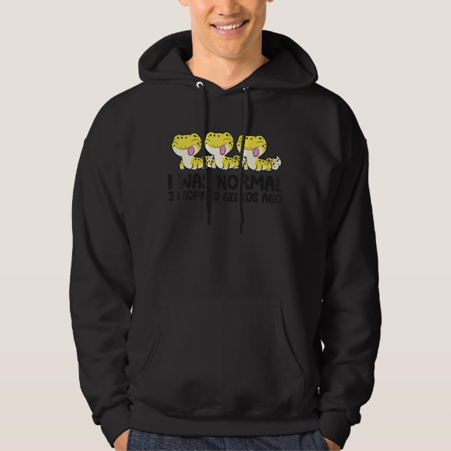 I Was Normal 3 Leopard Geckos Ago Pet Leopard Geck Hoodie (Front)