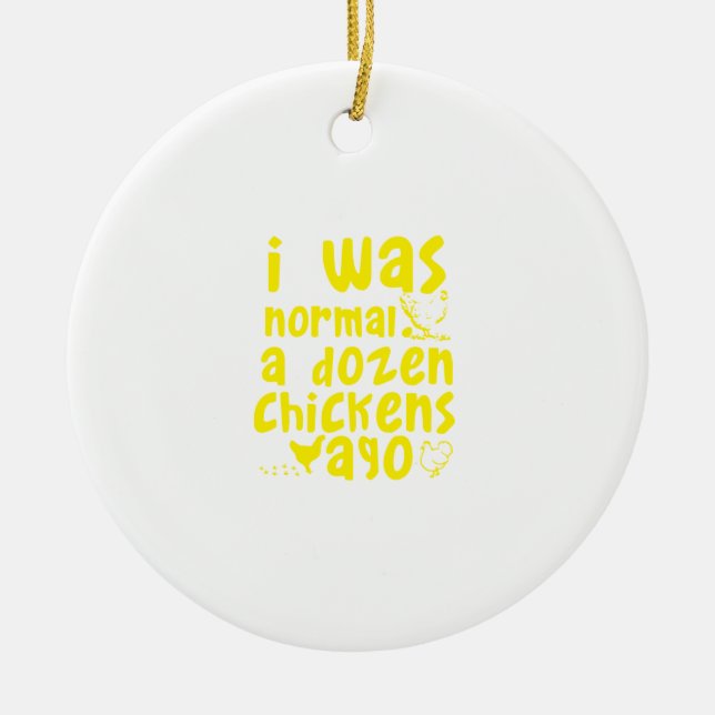 i was normal a dozen chickens ago ceramic tree decoration (Front)