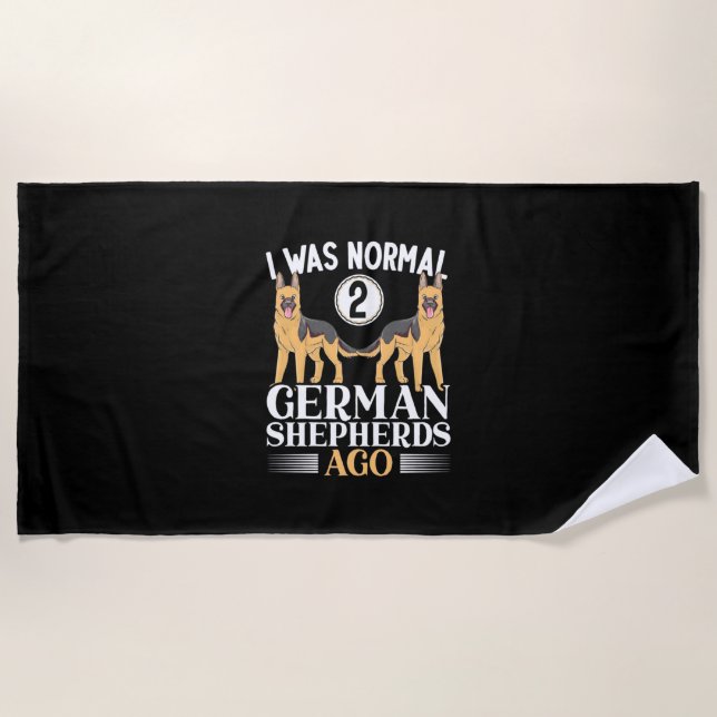 I Was Normal German Shepherds Ago Beach Towel (Front)