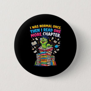 I was normal i read one more chapter bookworm 6 cm round badge