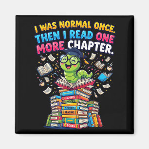 I was normal i read one more chapter bookworm magnet