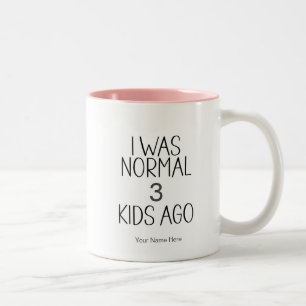I was Normal Kids Ago - Funny Mum Humour Saying Two-Tone Coffee Mug