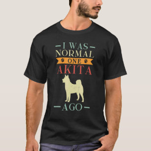 I Was Normal One Akita Ago Retro Vintage American T-Shirt