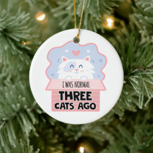 I Was Normal Three Cats Ago Ceramic Tree Decoration
