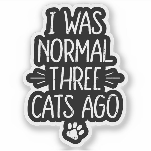I Was Normal Three Cats Ago Funny Cat Gift (Front)