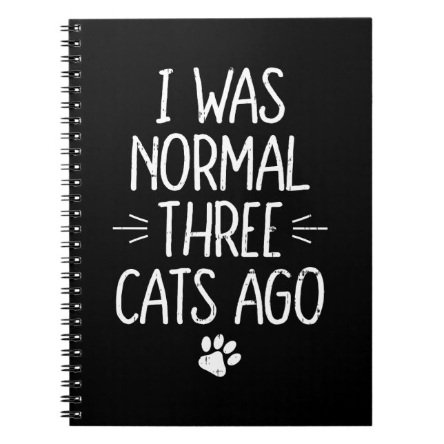 I Was Normal Three Cats Ago Funny Cat Gift Notebook (Front)