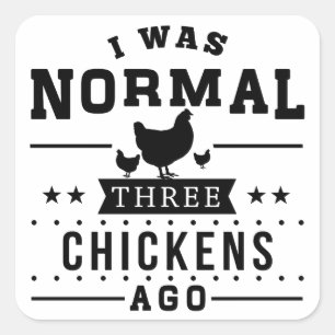 I Was Normal Three Chickens Ago Square Sticker