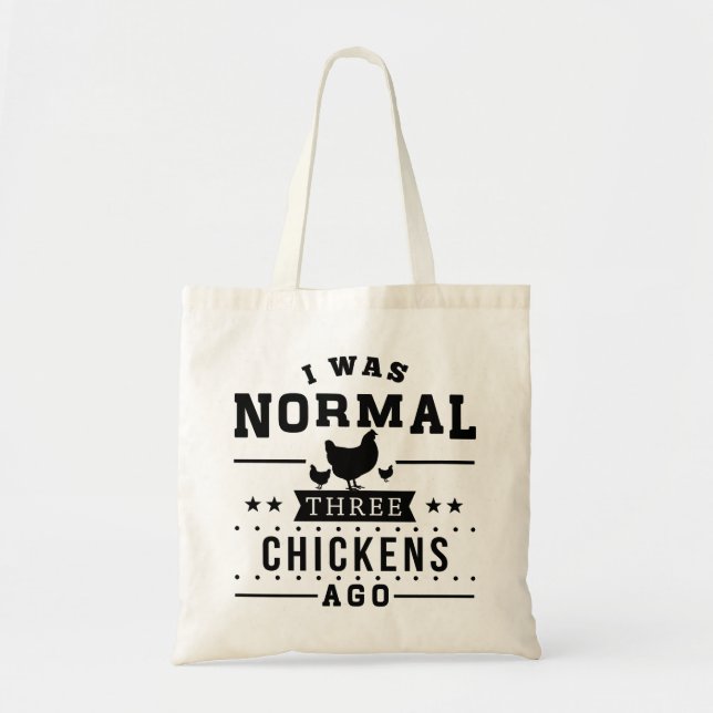 I Was Normal Three Chickens Ago Tote Bag (Front)
