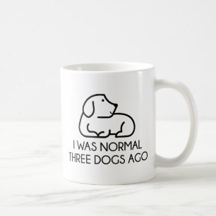 I Was Normal Three Dogs Ago Coffee Mug