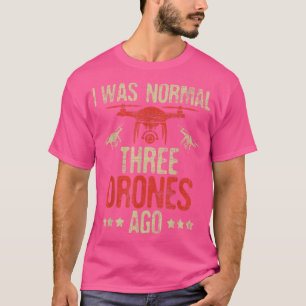 I Was Normal Three Drones AgoDrone Racer FAA Certi T-Shirt