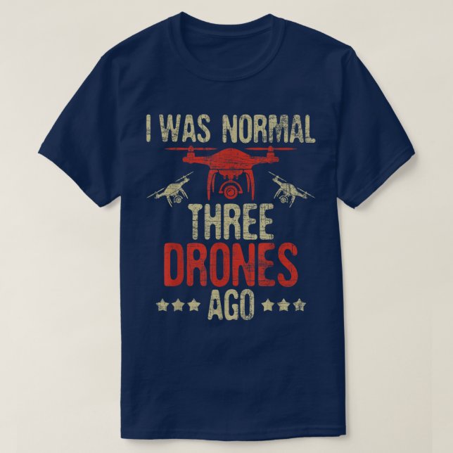 I Was Normal Three Drones AgoDrone Racer FAA Certi T-Shirt (Design Front)