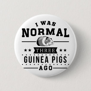I Was Normal Three Guinea Pigs Ago 6 Cm Round Badge