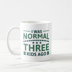 I Was Normal Three Kids Ago Coffee Mug