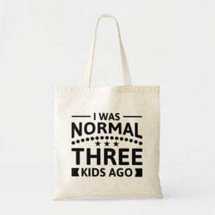 I Was Normal Three Kids Ago Tote Bag