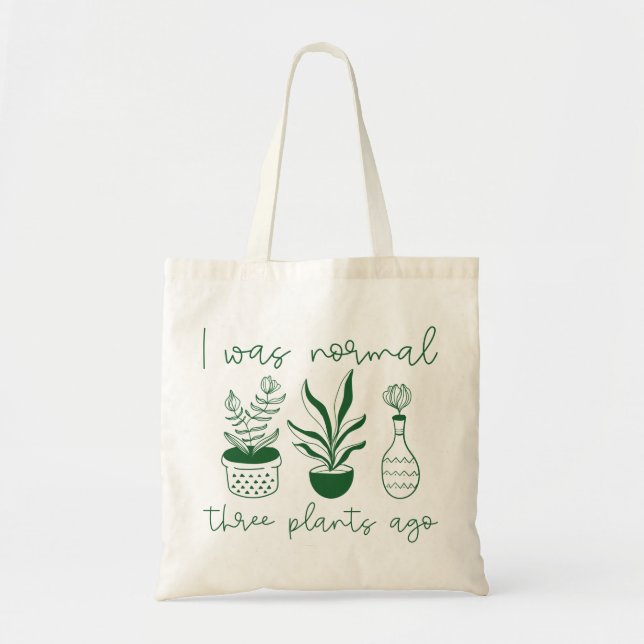 I Was Normal Three Plants Ago Tote Bag (Front)