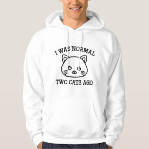 I Was Normal Two Cats Ago Hoodie