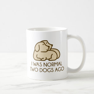 I Was Normal Two Dogs Ago Coffee Mug