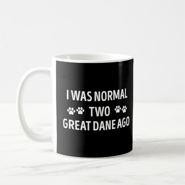 I Was Normal Two Great Dane Ago Funny Great Dane Coffee Mug (Left)