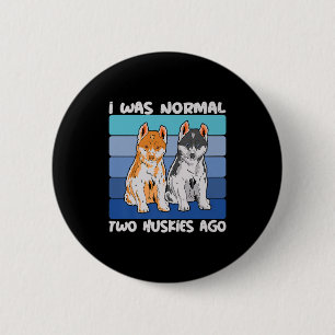 I Was Normal Two Huskies Ago Shiba Dog 6 Cm Round Badge
