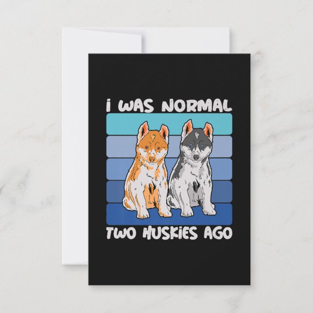 I Was Normal Two Huskies Ago | Shiba Dog Invitation (Front)