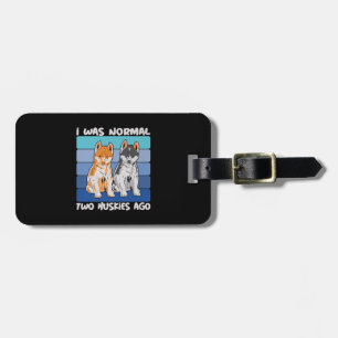 I Was Normal Two Huskies Ago   Shiba Dog Luggage Tag