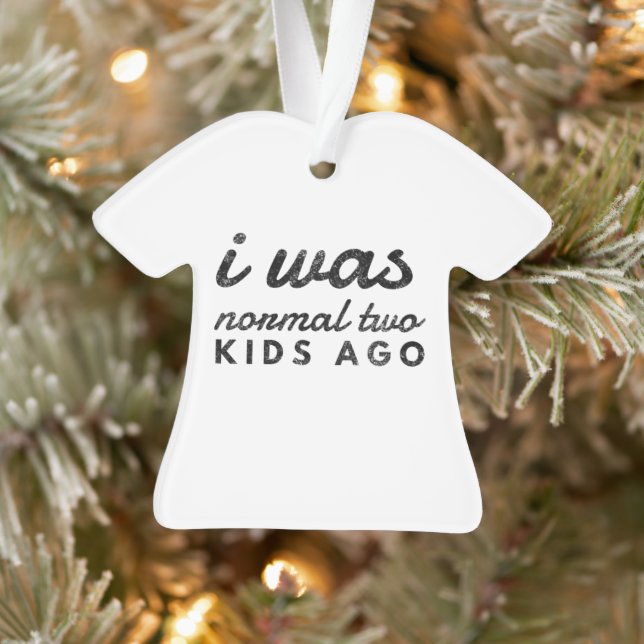 I was normal two kids ago funny mum ornament (Tree)