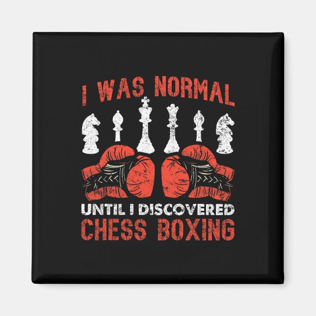 I Was Normal Until I Discovered Chess Boxing  Magnet (Front)