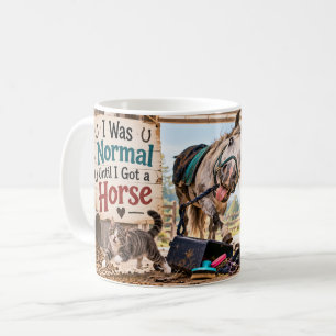 I Was Normal Until I Got a Horse Mug