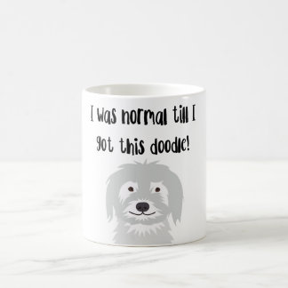 'I was normal until I got this Doodle! Coffee Mug