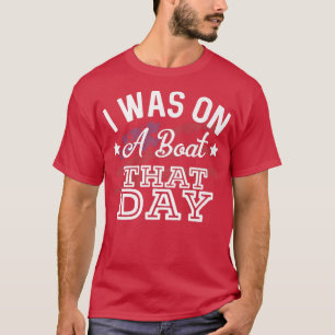 I Was On A Boat That Day Country Music Lyrics 1359 T-Shirt