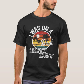 I Was On A Boat That Day Country Music Lyrics T-Shirt