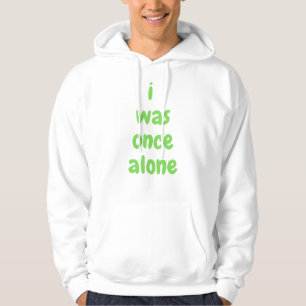 i was once alone hoodie