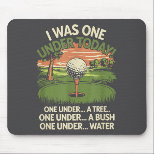 I Was One Under Today Funny Golf Lover Golfer Golf Mouse Mat