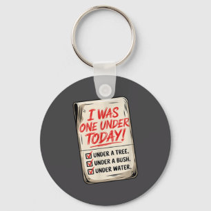 I Was One Under Today Funny Golfing Joke Humor Key Ring