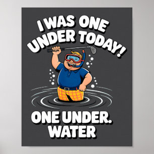 I Was One Under Today Water Hazard Golfing Poster