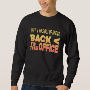 I Was Out Of The Office Remote Work Back To The Of Sweatshirt