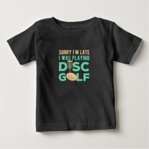 I Was Playing Disc Golf Baby T-Shirt