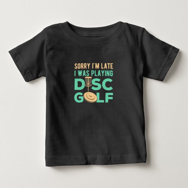 I Was Playing Disc Golf Baby T-Shirt (Front)