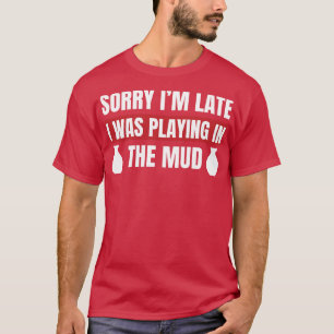 I was Playing in the Mud Funny Pottery Kiln Clay T-Shirt