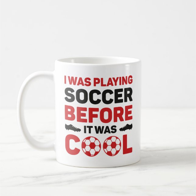 I Was Playing Soccer Before It Was Cool Coffee Mug (Left)