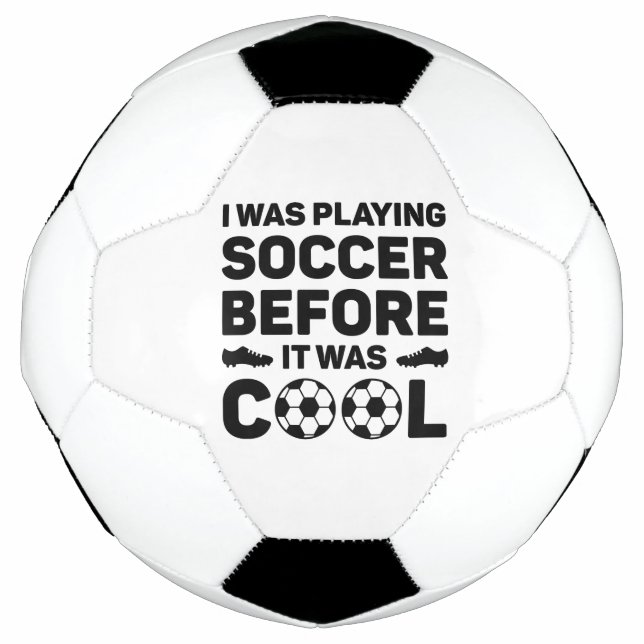 I Was Playing Soccer Before It Was Cool Football (Front)