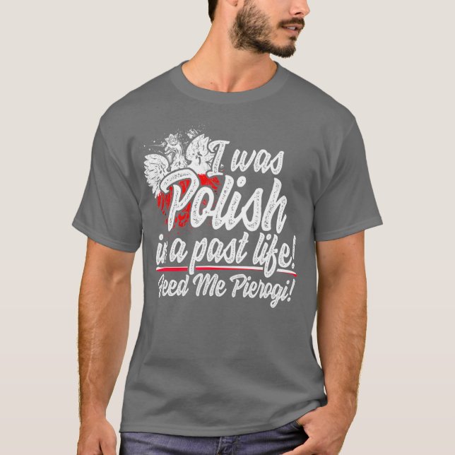 I Was Polish Past Life Pierogi  Dyngus Day T-Shirt (Front)