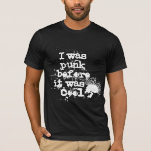 I was punk before it was cool T-Shirt