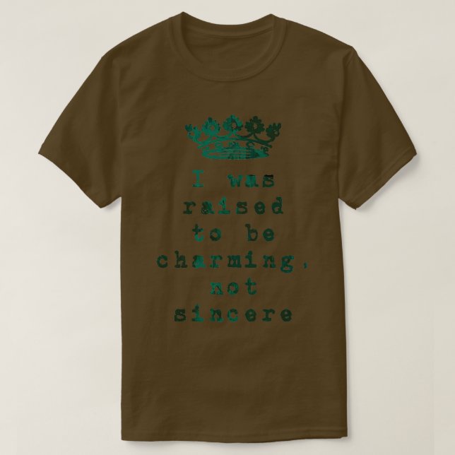 I was Raised to be Charming Not Sincere T-Shirt (Design Front)