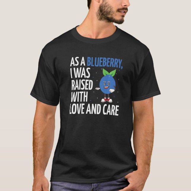 I Was Raised With Love And Care  Blueberry T-Shirt (Front)